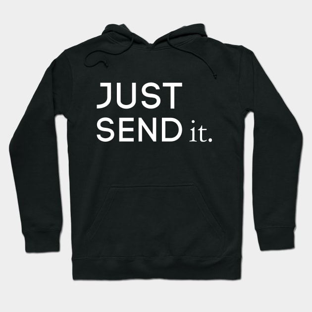 Just Send It Hoodie by Saytee1